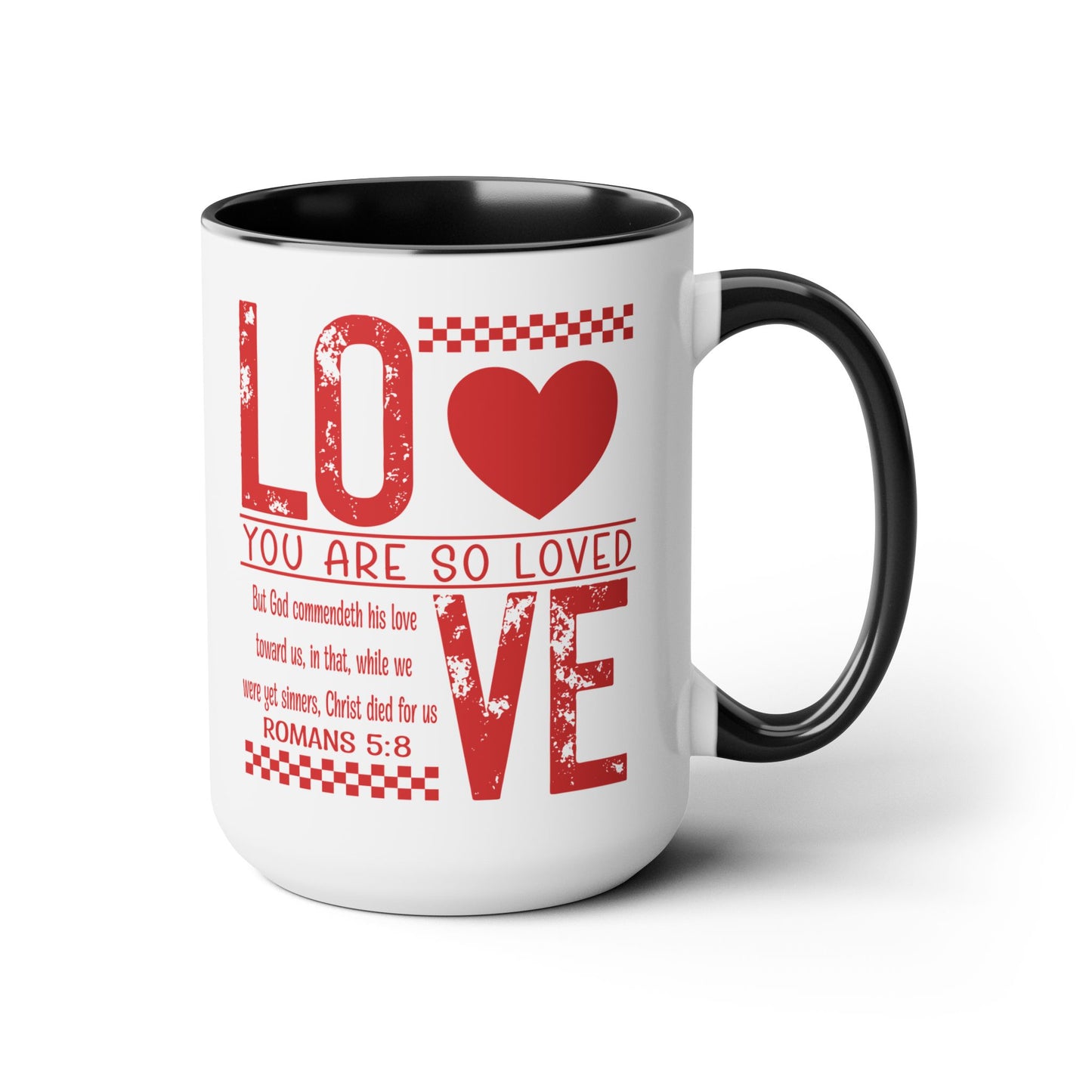 You Are So Loved Coffee Mug Romans 5:8
