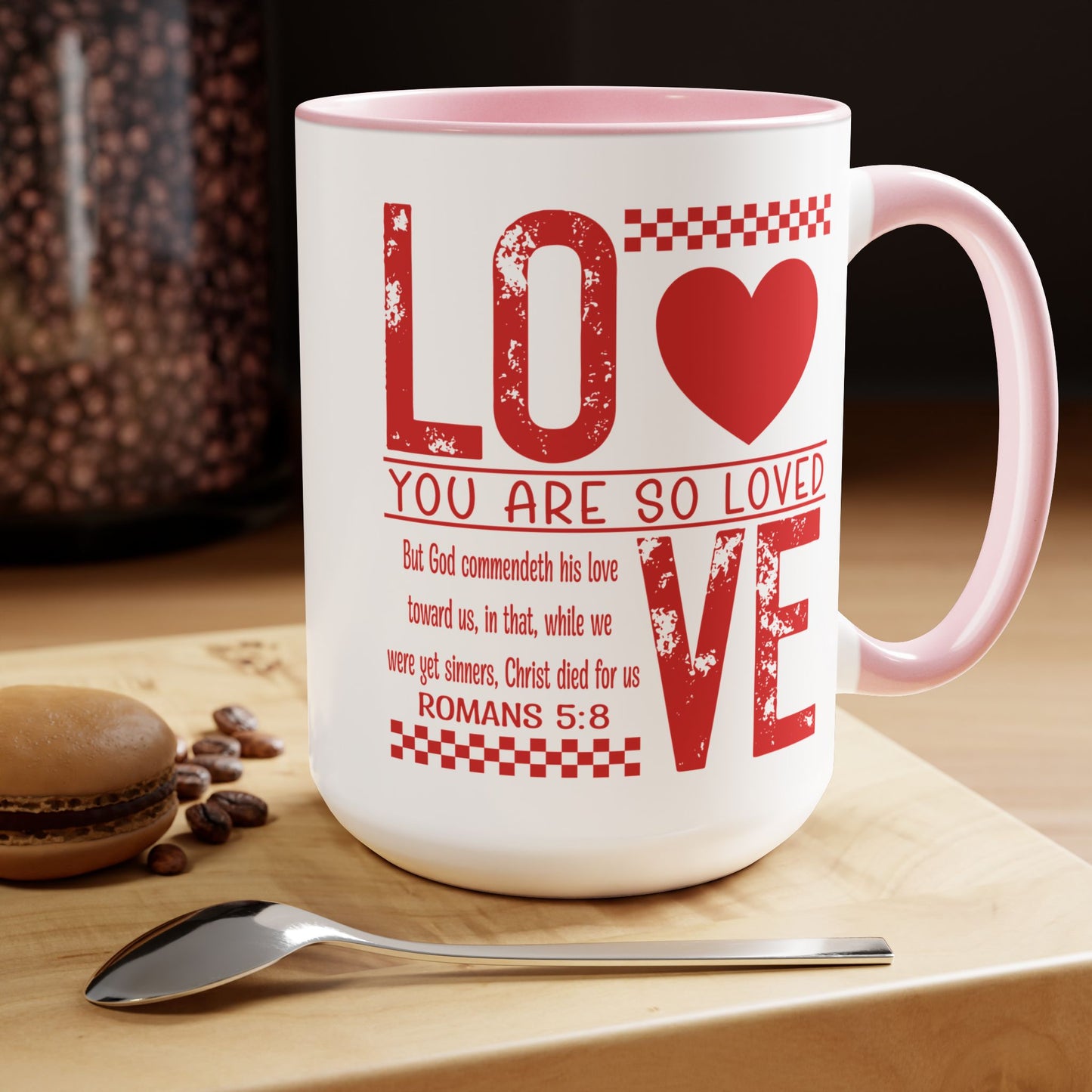 You Are So Loved Coffee Mug Romans 5:8