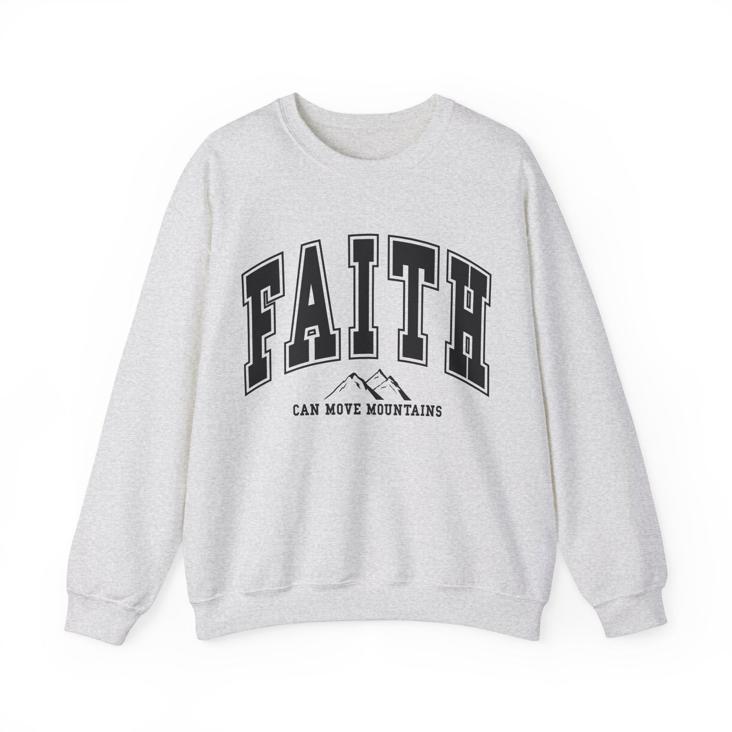 Faith Can Move Mountains Sweatshirt