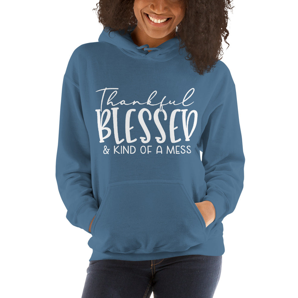 Thankful, Blessed, and Kind of a Mess Hoodie