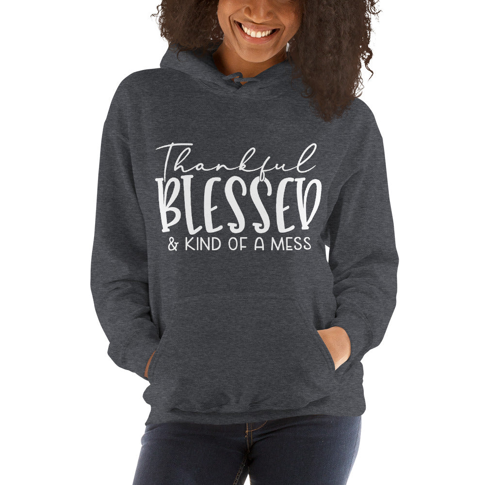 Thankful, Blessed, and Kind of a Mess Hoodie