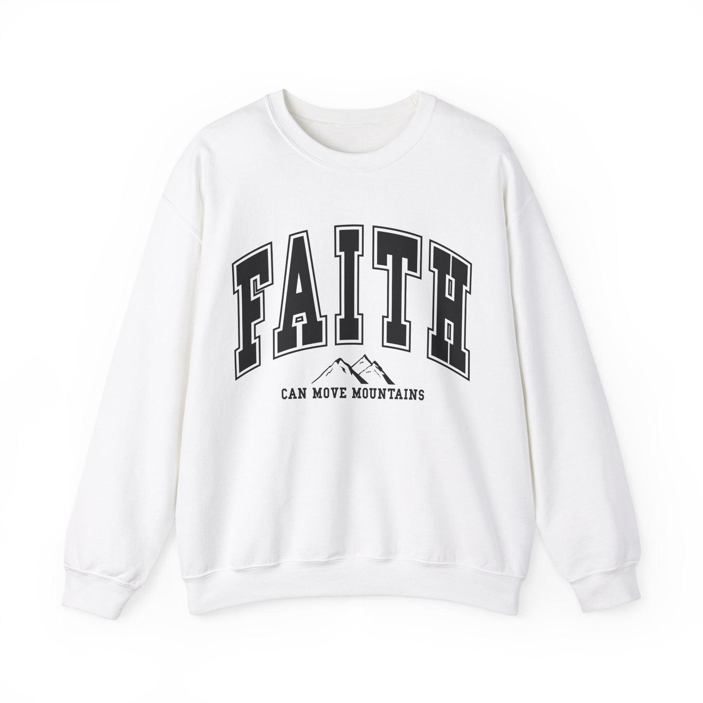Faith Can Move Mountains Sweatshirt