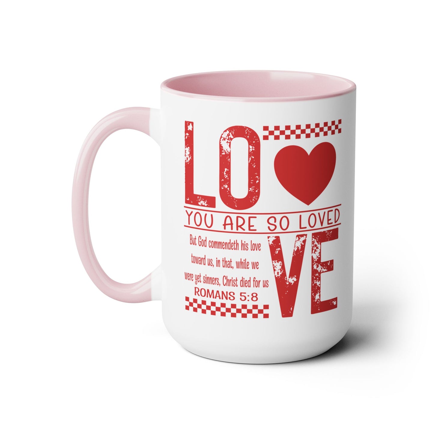 You Are So Loved Coffee Mug Romans 5:8