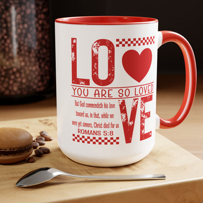 You Are So Loved Coffee Mug Romans 5:8