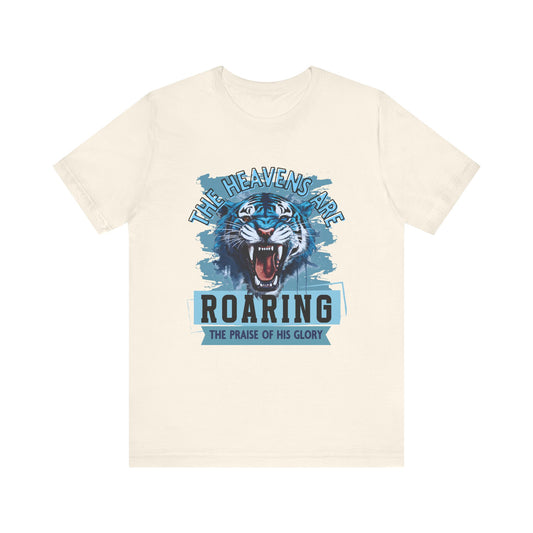 The Heavens Are Roaring Praise the Lord Christian tee, front view