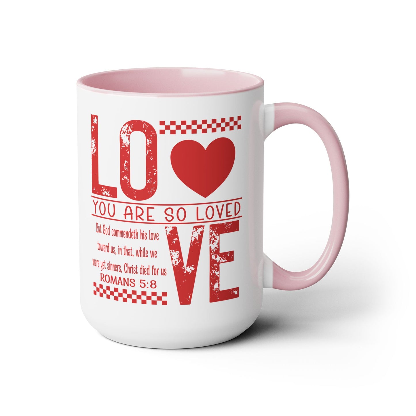 You Are So Loved Coffee Mug Romans 5:8