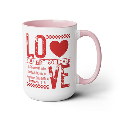 You Are So Loved Coffee Mug Romans 5:8