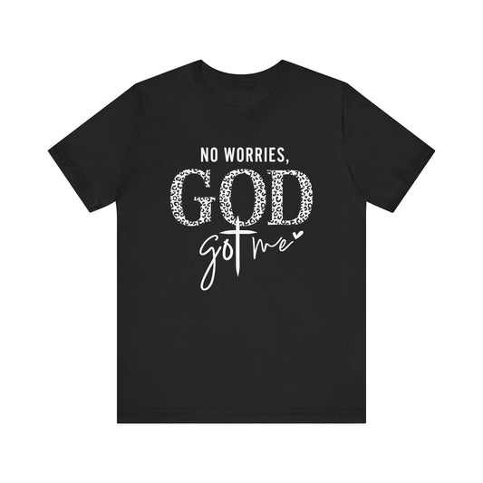 No Worries God Got Me Christian t-shirt, front view