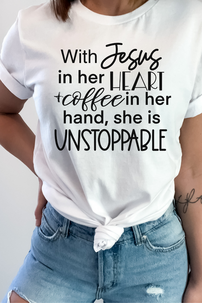 With Jesus in Her Heart and Coffee in Her Hand She Is Unstoppable Shirt