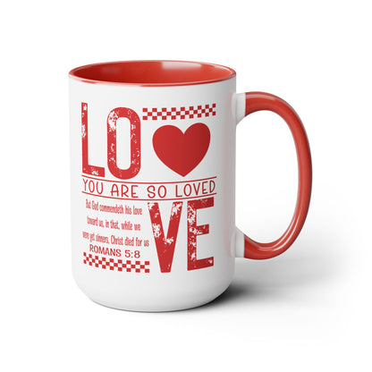 You Are So Loved Coffee Mug Romans 5:8