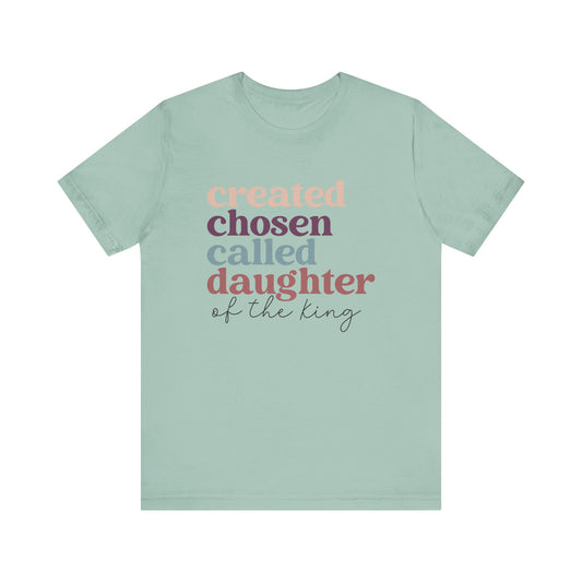 Daughter of the King Created Chosen Called t-shirt, front view