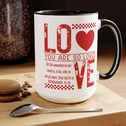 You Are So Loved Coffee Mug Romans 5:8