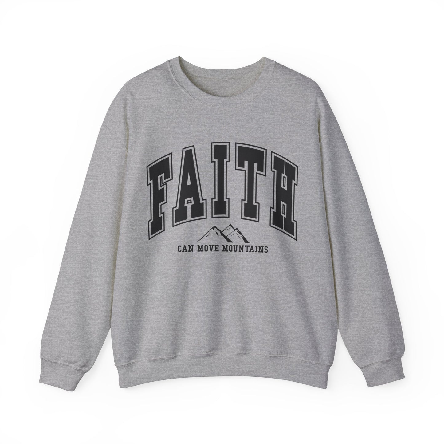 Faith Can Move Mountains Sweatshirt