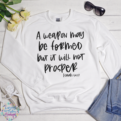 A Weapon May Be Formed But It Will Not Prosper Sweatshirt