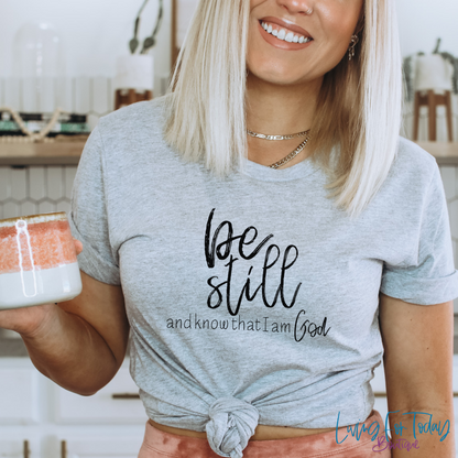 Be Still And Know That I Am God Shirt