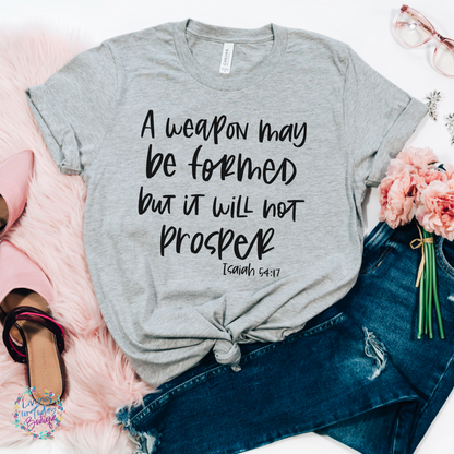A Weapon May Be Formed But It Will Not Prosper Shirt