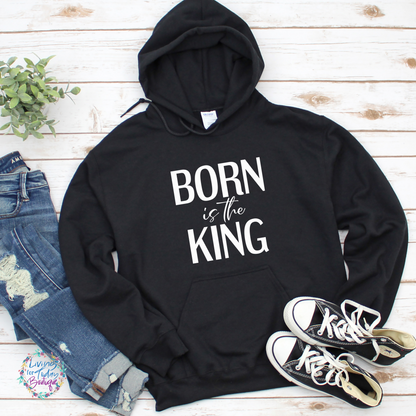 Born is the King Hoodie