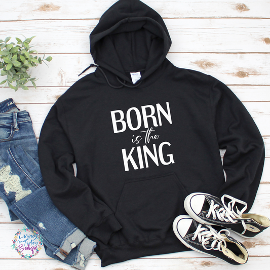 Born is the King Hoodie