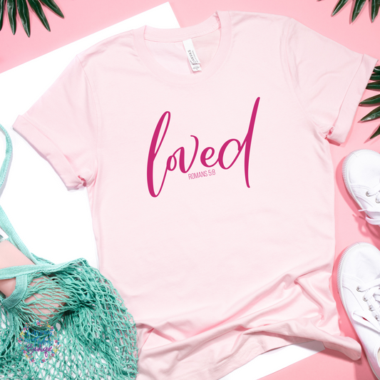Loved Romans 5:8 Shirt