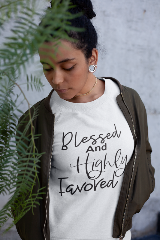 Blessed and Highly Favored Sweatshirt
