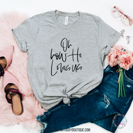 Oh How He Loves Us Graphic Tee