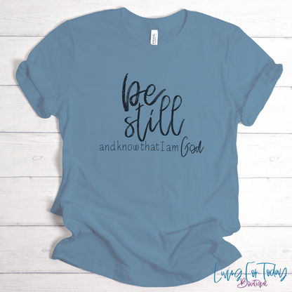 Be Still And Know That I Am God Shirt