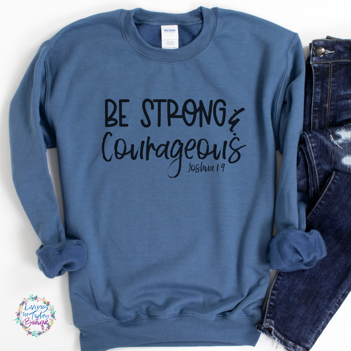 Be Strong and Courageous Sweatshirt