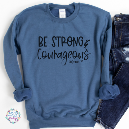 Be Strong and Courageous Sweatshirt