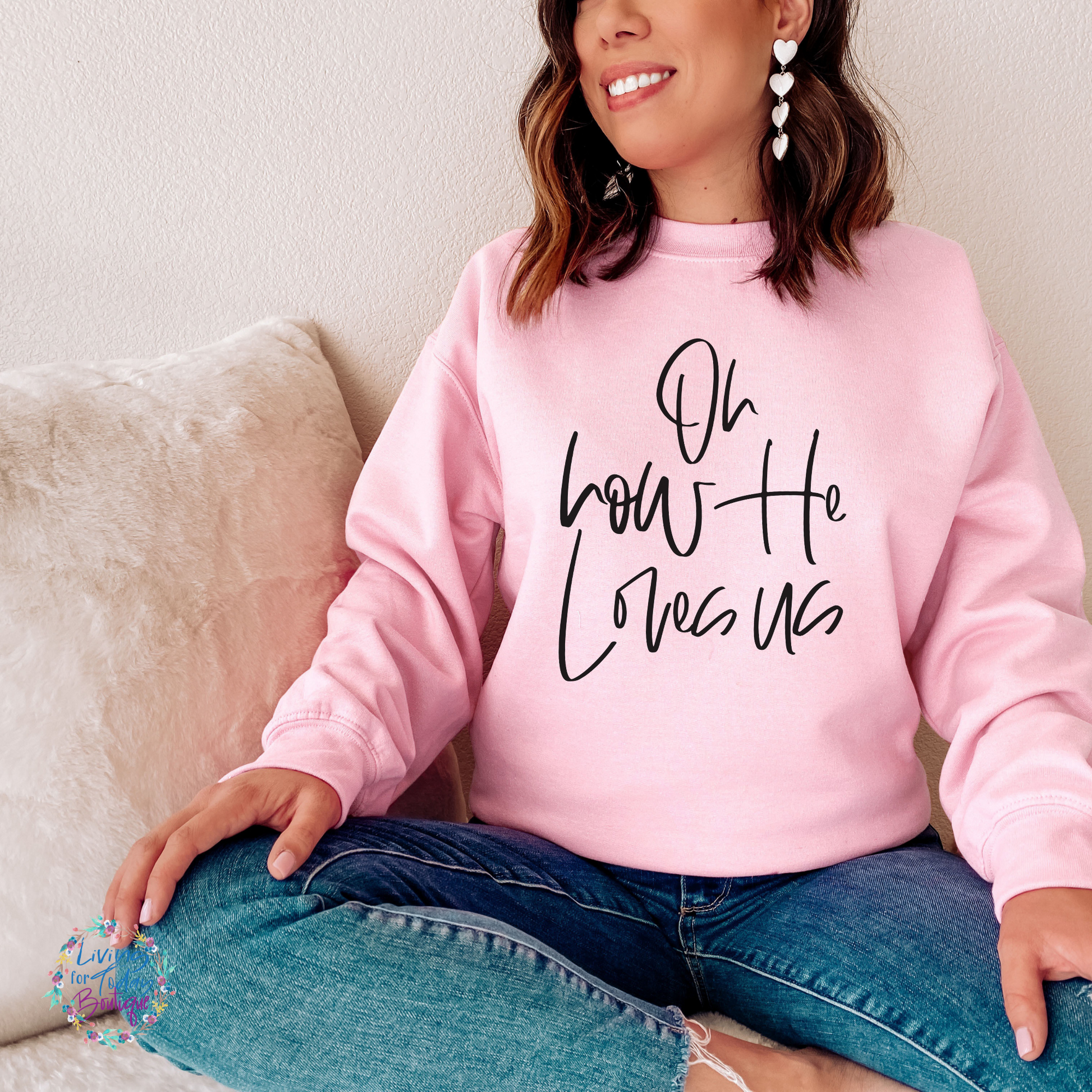 Oh How He Loves Us Sweatshirt