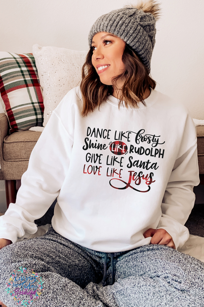 Dance Like Frosty Love Like Jesus Sweatshirt