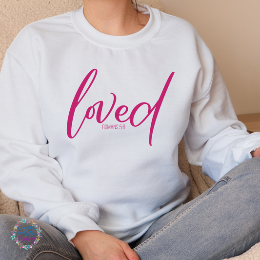 Loved Romans 5:8 Sweatshirt