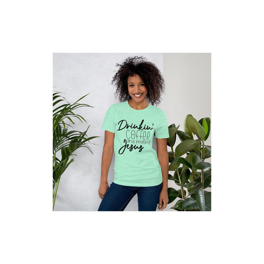 Drinkin’ Coffee And Praising Jesus Shirt