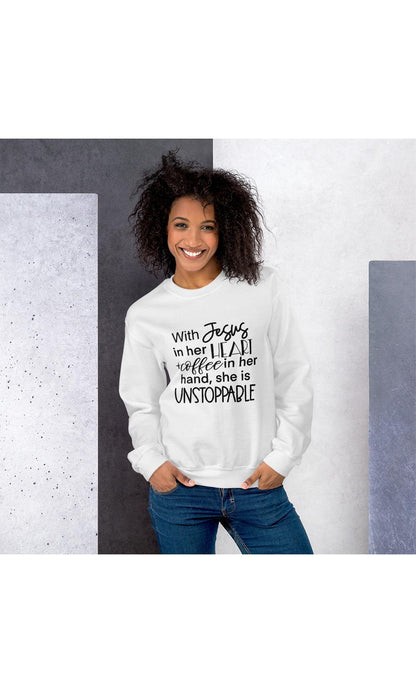 With Jesus in her Heart & Coffee in her Hand She is Unstoppable Sweatshirt