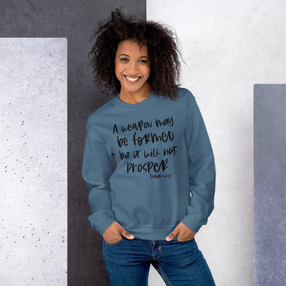 A Weapon May Be Formed But It Will Not Prosper Sweatshirt