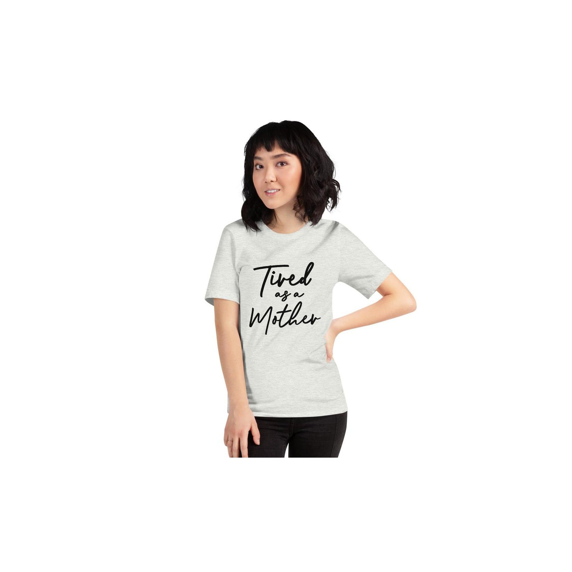 Tired As A Mother Shirt