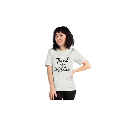 Tired As A Mother Shirt