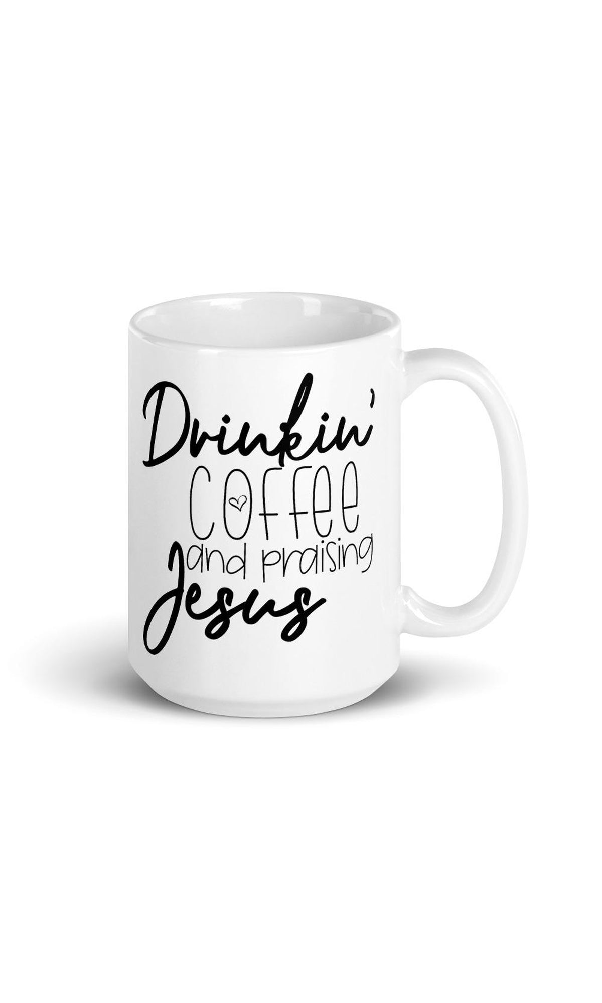 Drinkin Coffee and Praising Jesus Coffee Mug