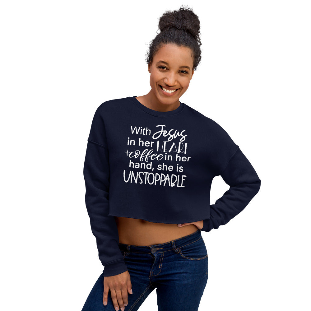 With Jesus in Her Heart and Coffee in Her Hand She Is Unstoppable Crop Top Sweatshirt