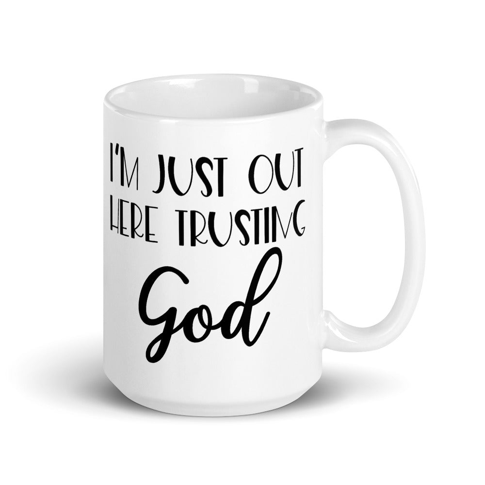 I’m Just Out Here Trusting God Coffee Mug