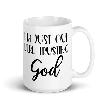 I’m Just Out Here Trusting God Coffee Mug