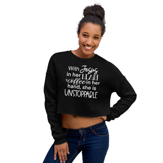 With Jesus in Her Heart and Coffee in Her Hand She Is Unstoppable Crop Top Sweatshirt