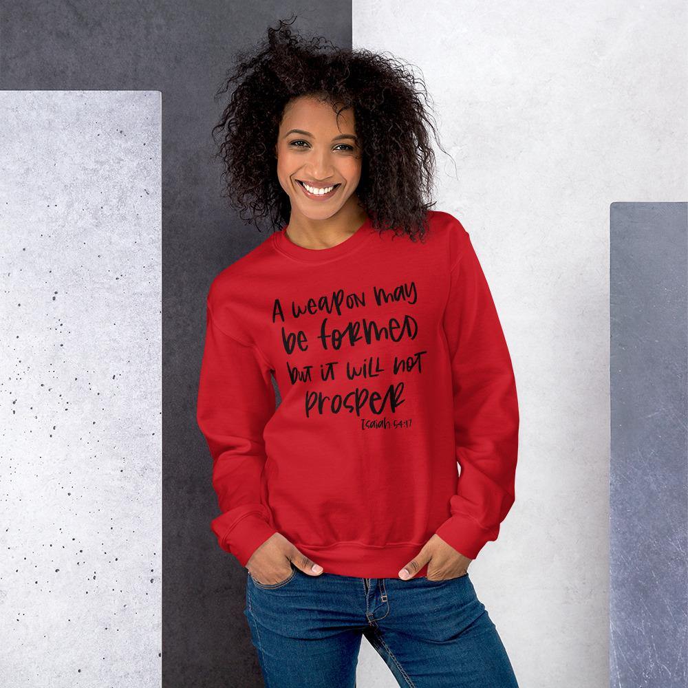A Weapon May Be Formed But It Will Not Prosper Sweatshirt