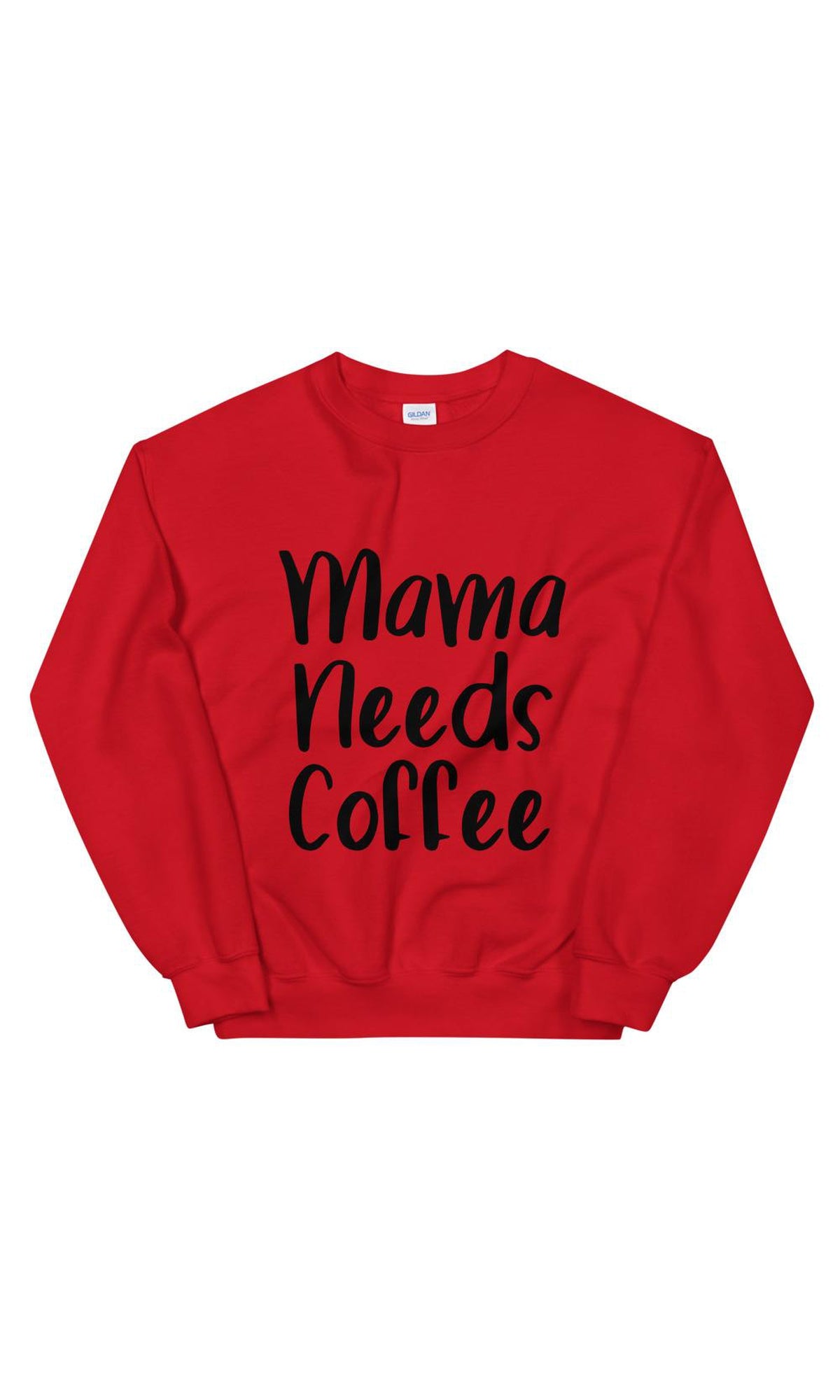 Mama Needs Coffee Sweatshirt