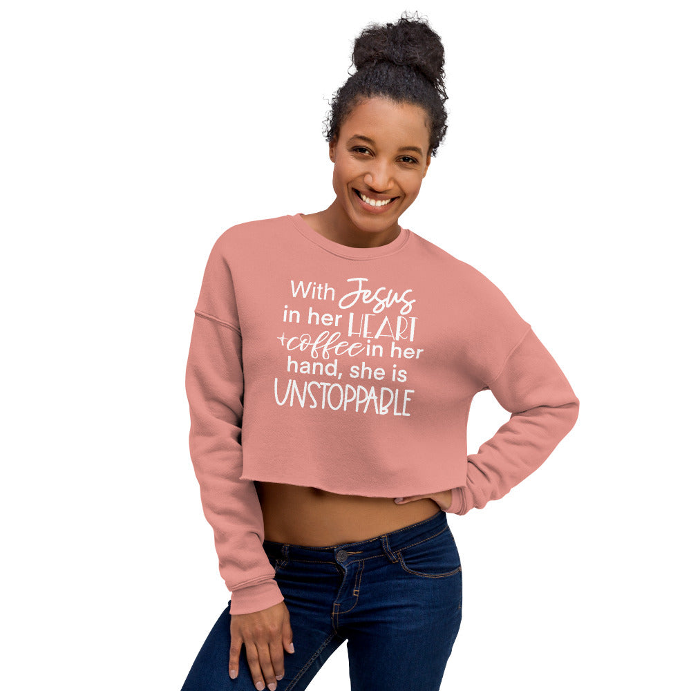 With Jesus in Her Heart and Coffee in Her Hand She Is Unstoppable Crop Top Sweatshirt