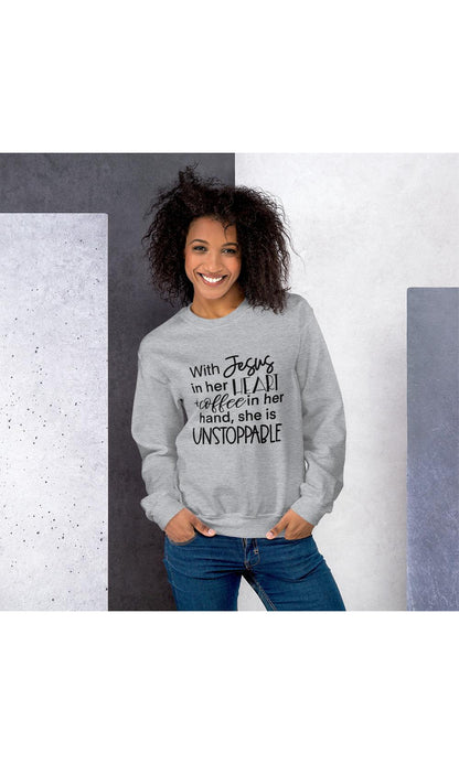 With Jesus in her Heart & Coffee in her Hand She is Unstoppable Sweatshirt