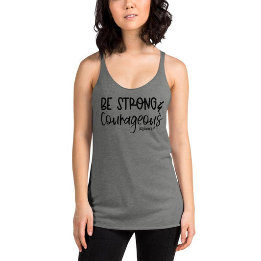 Be Strong And Courageous Racerback Tank