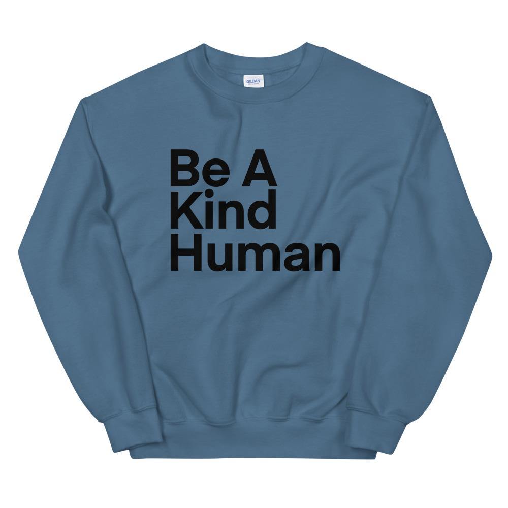 Be A Kind Human Sweatshirt, Unisex Sweatshirt