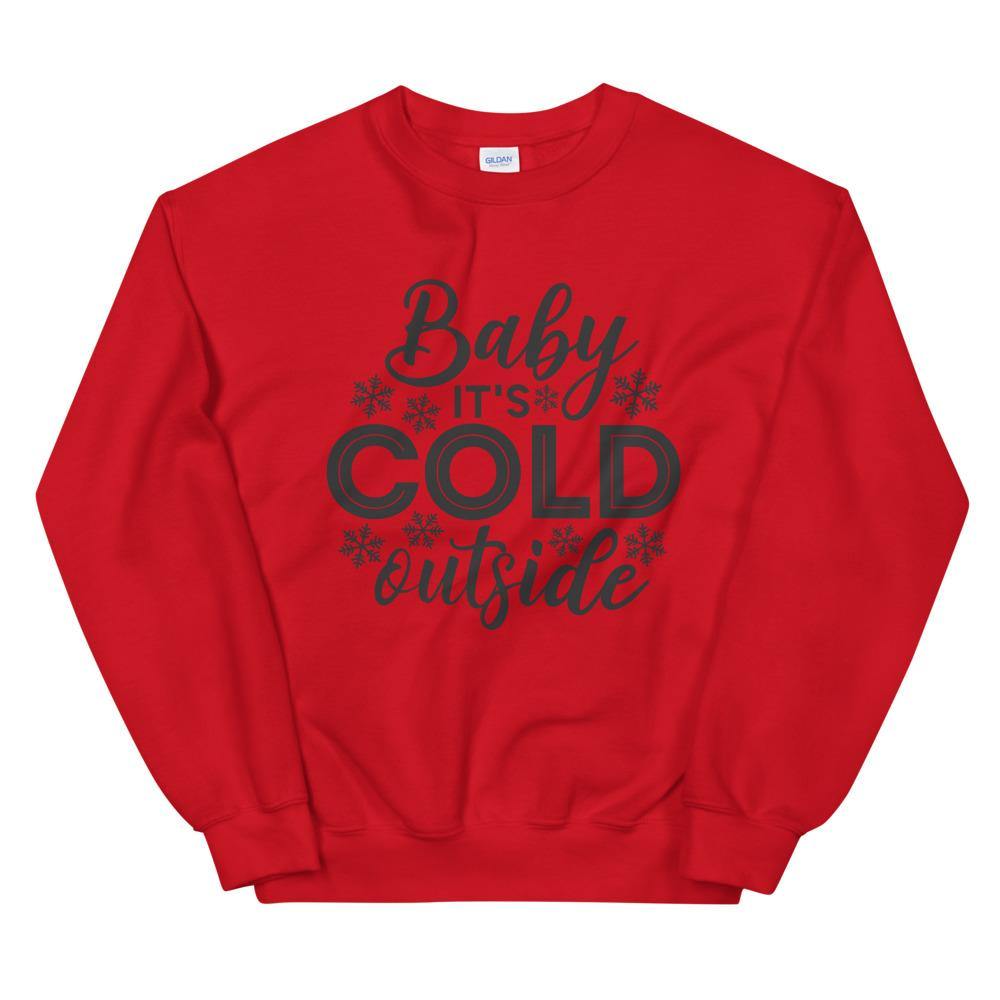 Baby It’s Cold Outside Sweatshirt