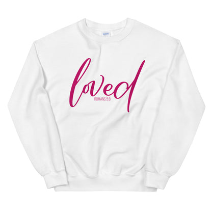 Loved Romans 5:8 Sweatshirt